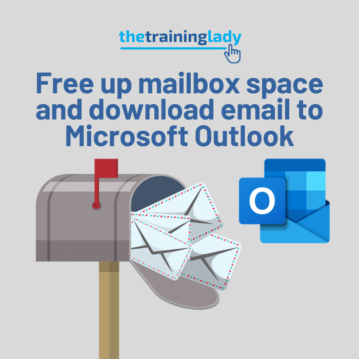 Free up mailbox space and download email to Microsoft Outlook
